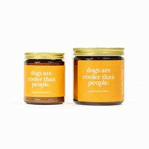 Ginger June Candle Co. - dogs are cooler than people